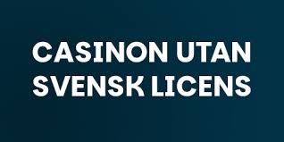 Casino Utan Svensk Licens Vad Du Behöver Känna Till